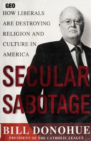 Cover of: Secular sabotage: how liberals are destroying religion and culture in America