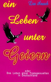 Cover of: Ein Leben unter Geiern: Das Leben einer Transsexuellen in Deutschland