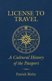 Cover of: License to Travel: A Cultural History of the Passport