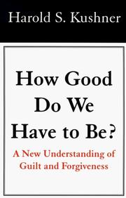 Cover of: How good do we have to be? by Harold S. Kushner