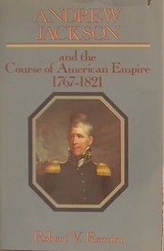 Cover of: Andrew Jackson and the Course of the American Empire by Robert Vincent Remini