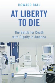 Cover of: At liberty to die: the battle for death with dignity in America