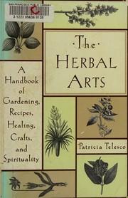 Cover of: The herbal arts: a handbook of gardening, recipes, healing, crafts, and spirituality