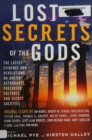 Cover of: Lost secrets of the gods: the latest evidence and revelations on ancient astronauts, precursor cultures, and secret societies