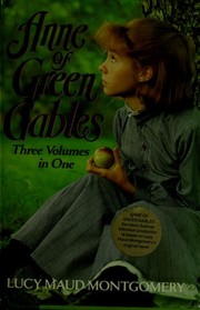 Cover of: Anne of Green Gables: Three Volumes in One