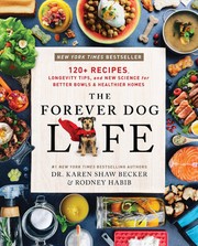 Cover of: Forever Dog Life: Over 120 Recipes, Longevity Tips, and New Science for Better Bowls and Healthier Homes