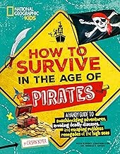 Cover of: How to Survive in the Age of Pirates: A Handy Guide to Swashbuckling Adventures, Avoiding Deadly Diseases, and Escapin G the Ruthless Renegades of the High Seas