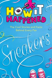 Cover of: How It Happened! Sneakers: The Cool Stories and Facts Behind Every Pair
