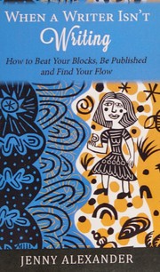 Cover of: When a writer isn't writing: how to beat your blocks, be published and find your flow