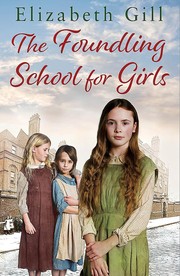 Cover of: The Foundling School for Girls: She May Be an Orphan but She Has Hope for the Future