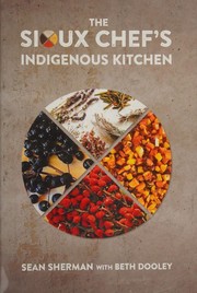 Cover of: The Sioux Chef's indigenous kitchen by Sean Sherman
