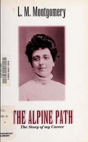 Cover of: The alpine path by Lucy Maud Montgomery