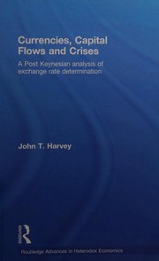 Cover of: Currencies, capital flows, and crises by John T. Harvey