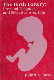 Cover of: The birth lottery: prenatal diagnosis and selective abortion