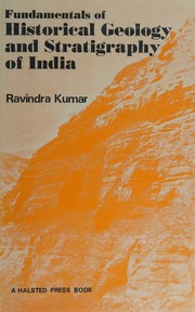 Cover of: Fundamentals of historical geology and stratigraphy of India by Dr. Ravindra Kumar