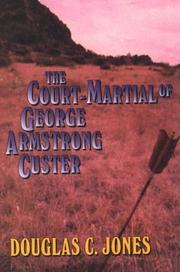 The court-martial of George Armstrong Custer by Jones, Douglas C.