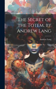 The secret of the totem, by Andrew Lang by Andrew Lang, Corey Brown
