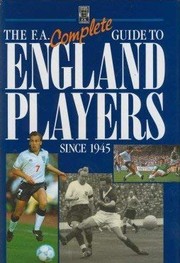 Cover of: THE F.A. COMPLETE GUIDE TO ENGLAND PLAYERS SINCE 1945 by Colin Gibson