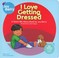 Cover of: I Love Getting Dressed