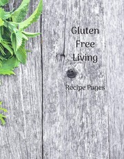 Cover of: Gluten Free Living: Recipe Pages