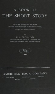 Cover of: A Book of the short story by selected and edited, with the history and technique of the short story, notes, and bibliographies by E.A. Cross ... .