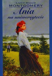 Cover of: Ania na Uniwersytecie by Lucy Maud Montgomery