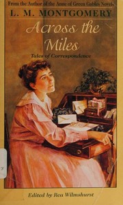 Cover of: Across the Miles by Lucy Maud Montgomery