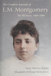 Complete Journals of L. M. Montgomery by Lucy Maud Montgomery, Mary Henley Rubio, Elizabeth Hillman Waterston