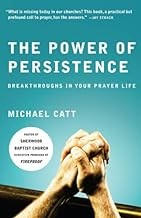 Cover of: The power of persistence: breakthroughs in your prayer life