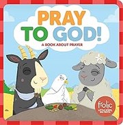 Cover of: Pray to God!: A Book about Prayer
