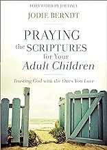 Cover of: Praying the Scriptures for Your Adult Children: Trusting God with the Ones You Love