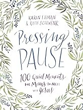 Cover of: Pressing Pause: 100 Quiet Moments for Moms to Meet with Jesus