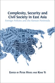 Cover of: Complexity, Security and Civil Society in East Asia: Foreign Policies and the Korean Peninsula