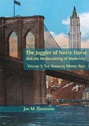Cover of: The Juggler of Notre Dame and the Medievalizing of Modernity by Jan M. Ziolkowski