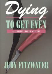 Cover of: Dying to get even by Judy Fitzwater
