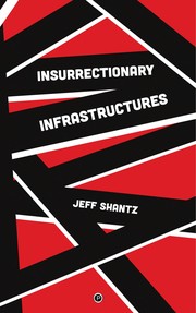Cover of: Insurrectionary Infrastructures by Jeff Shantz