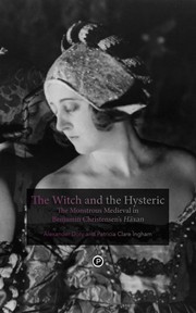 Cover of: The Witch and the Hysteric: The Monstrous Medieval in Benjamin Christensen's Häxan
