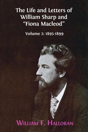 Cover of: Life and Letters of William Sharp and Fiona Macleod : Volume 2: 1895-1899