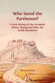 Cover of: Who saved the Parthenon?: a new history of the Acropolis before, during and after the Greek Revolution