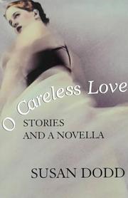 Cover of: O careless love by Susan M. Dodd, Susan M. Dodd