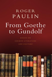 Cover of: From Goethe to Gundolf: Essays on German Literature and Culture