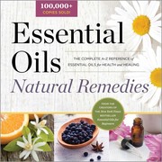 Cover of: Essential oils natural remedies: the complete A-Z reference of essential oils for health and healing