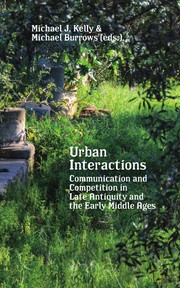 Cover of: Urban Interactions: Communication and Competition in Late Antiquity and the Early Middle Ages