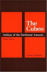 The Cubeo Indians of the Northwest Amazon by Irving Goldman