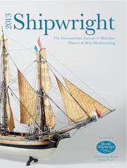 Cover of: Shipwright 2013: The International Annual of Maritime History and Ship Modelmaking