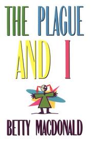 Cover of: The plague and I by Betty MacDonald
