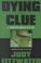 Cover of: Dying for a clue