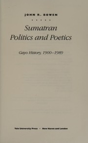 Sumatran Politics and Poetics by John Richard Bowen