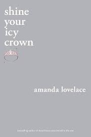 Cover of: Shine Your Icy Crown by Amanda Lovelace, ladybookmad