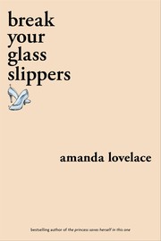 Cover of: Break Your Glass Slippers by Amanda Lovelace, ladybookmad
